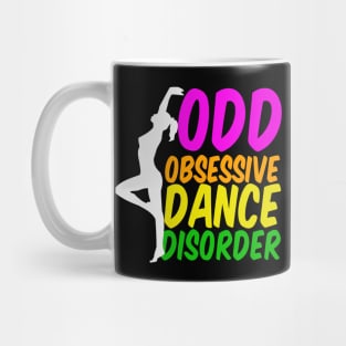 Obsessive Dance Disorder Mug